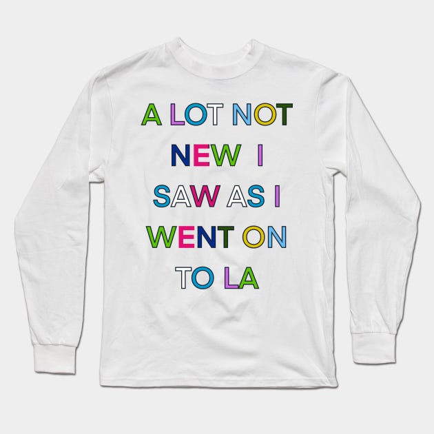 A LOT NOT NEW I SAW AS I WENT ON TO LA PALINDROME 1 Long Sleeve T-Shirt by sailorsam1805